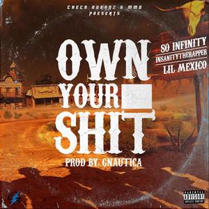 Own Your (feat. Lil Mexico & Insanity The Rapper) (Explicit)