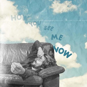 How You See Me Now