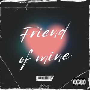 Friend of mine (Explicit)