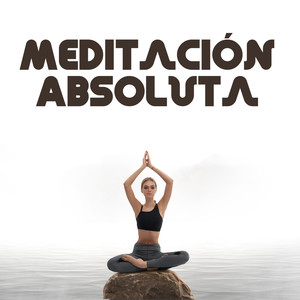 Meditación Absoluta - Encuentra la Paz con esta Relajante Música New Age, Relaja tu Cerebro, Corazón Abierto, Fuerza Interior