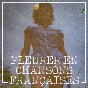 Pleurer en chansons françaises