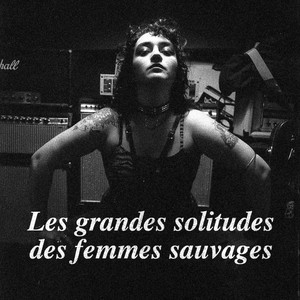 Les grandes solitudes des femmes sauvages