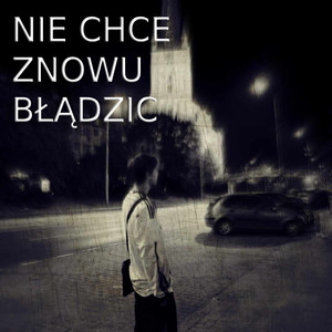 Nie chce znowu błądzić