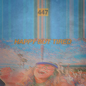 HAPPY BUT TIRED (Explicit)
