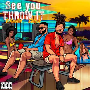 See You Throw It (feat. Catajh) [Explicit]