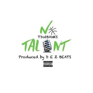 No Talent (feat. TDotBANKS) [Explicit]