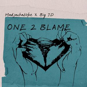 One 2 Blame (feat. Big JD)