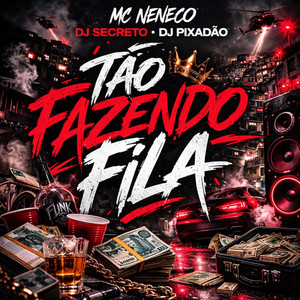 TÃO FAZENDO FILA (Explicit)