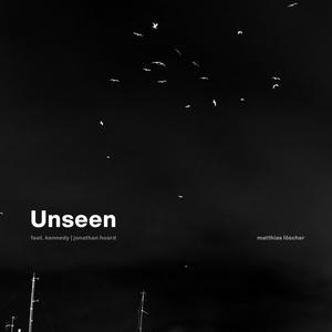 Unseen(feat. J. Hoard & Kennedy Kennedy)