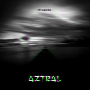 Aztral (Explicit)