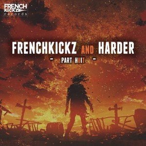 Frenchkickz and Harder Part Huit