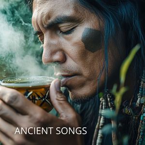 Ancient Songs (The Soulful Sounds of the Native Flute)