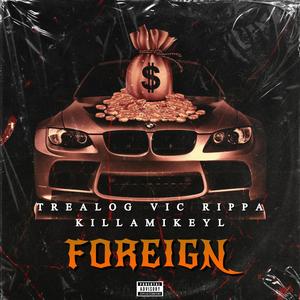 FOREIGN (feat. VIC RIPPA & KILLAMIKEYL) (Explicit)