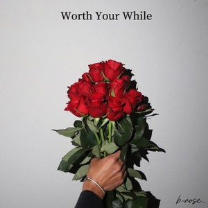 Worth Your While (Explicit)