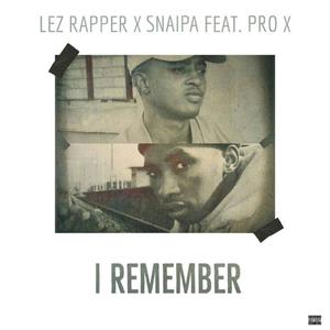 Lez Rapper & Snaipa_I remember (feat. Snaipa & ProX) [Explicit]