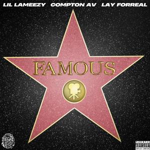 Famous (feat. Compton AV & Lay Forreal) (Explicit)