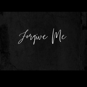 Forgive me (Explicit)