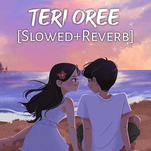 Teri oree (Slowed+Reverb)