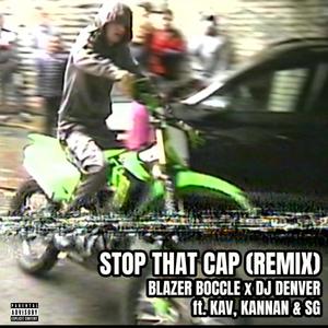 STOP THAT CAP (feat. DJ Denver Uk, KAV, Kannan & SG|Remix|Explicit)