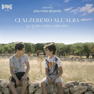 Ci alzeremo all'alba (La forza dell'amicizia) [Original Motion Picture Soundtrack]