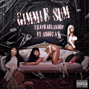 Gimmie Sum (feat. Shoota6) [Explicit]