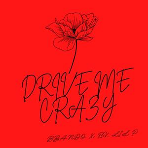 DRIVE ME CRAZY (feat. RV & LIL P)