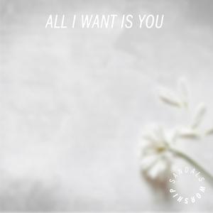 All I Want Is You