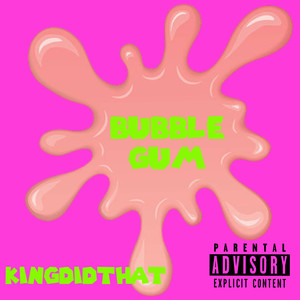 Bubble Gum (Explicit)