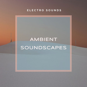 Ambient Soundscapes: Electro Sounds