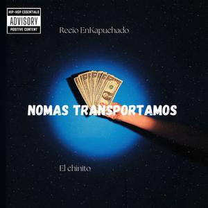 NOMAS TRANSPORTAMOS (feat. Recio EnKapuchado)