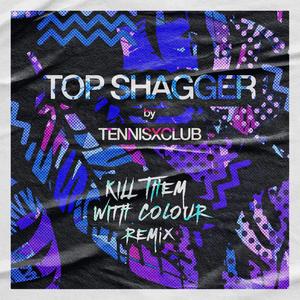 TOP SHAGGER (Kill Them with Colour Remix)
