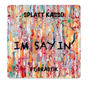 IM SAYIN' (feat. DRASTIK) (Explicit)