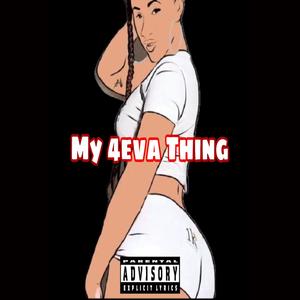 My 4eva Thing (Explicit)