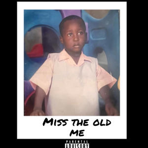 Miss The Old Me (Explicit)