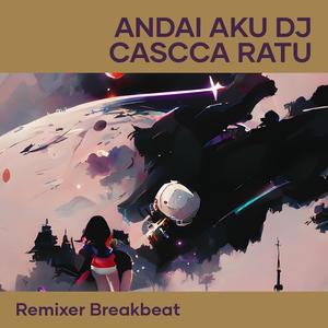 Andai Aku Dj Cascca Ratu