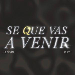 se Que vas a venir (feat. Ruee & La Costa)