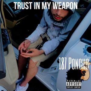 Trust In My Weapon (Explicit)