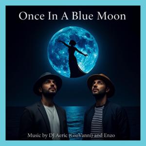 Once In A Blue Moon (feat. DJ Aeric & Enzo Ortiz)