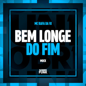 BEM LONGE DO FIM (Explicit)
