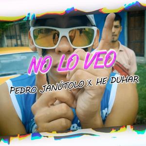 No lo veo (feat. He Duhar) [Explicit]