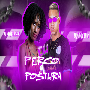 Eu Perco a Postura. (Explicit)