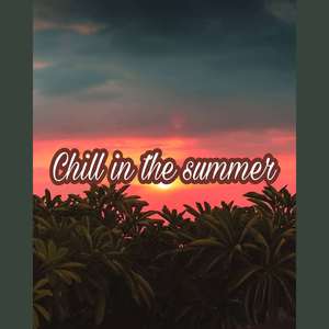 Chill in the summer