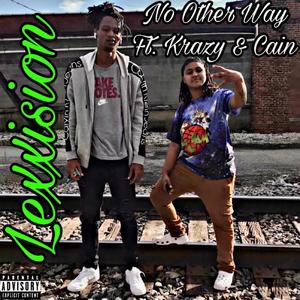 No Other Way(feat. Krazy & Cain) (Explicit)