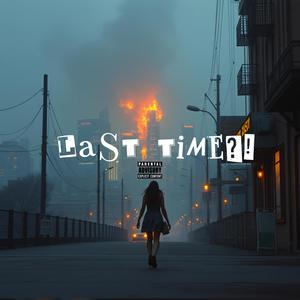 LAST TIMe?! (Explicit)