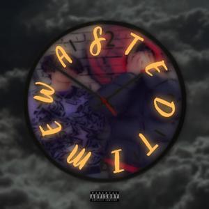 Wasted Time (feat. Foggy MG) [Explicit]