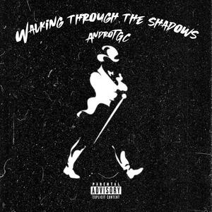 Walking Through The Shadows (Explicit)