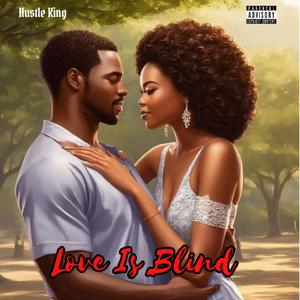 Hustle King - Love Is Blind (Explicit)