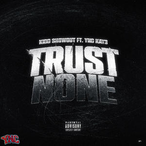 Trust none (feat. YNC Kay3) (Explicit)