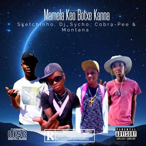 Mamela Keo Botxe Kanna (feat. Dj Sycho, Cobra-Pee & Montana)