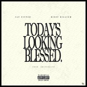 Today's Looking Blessed (feat. Jay Fitted) [Explicit]